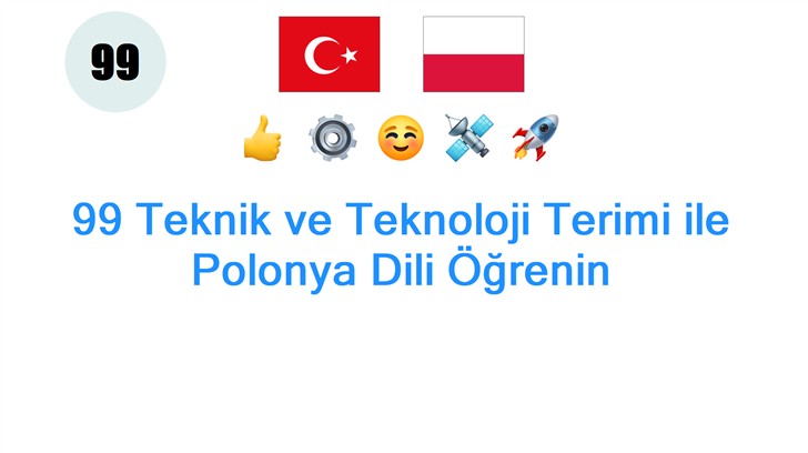 99 Teknik ve Teknoloji Terimi ile Polonya Dili Öğrenin